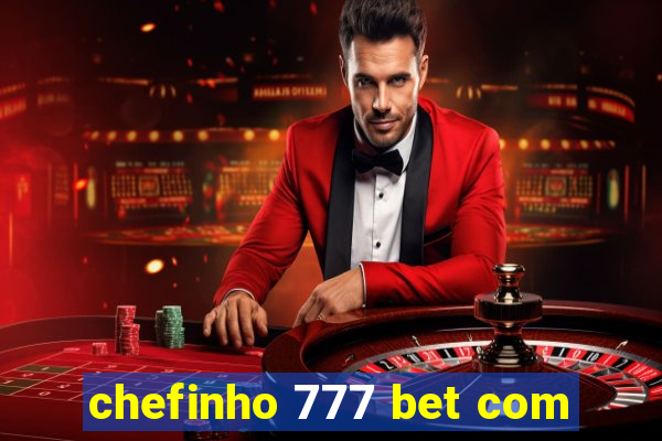 chefinho 777 bet com